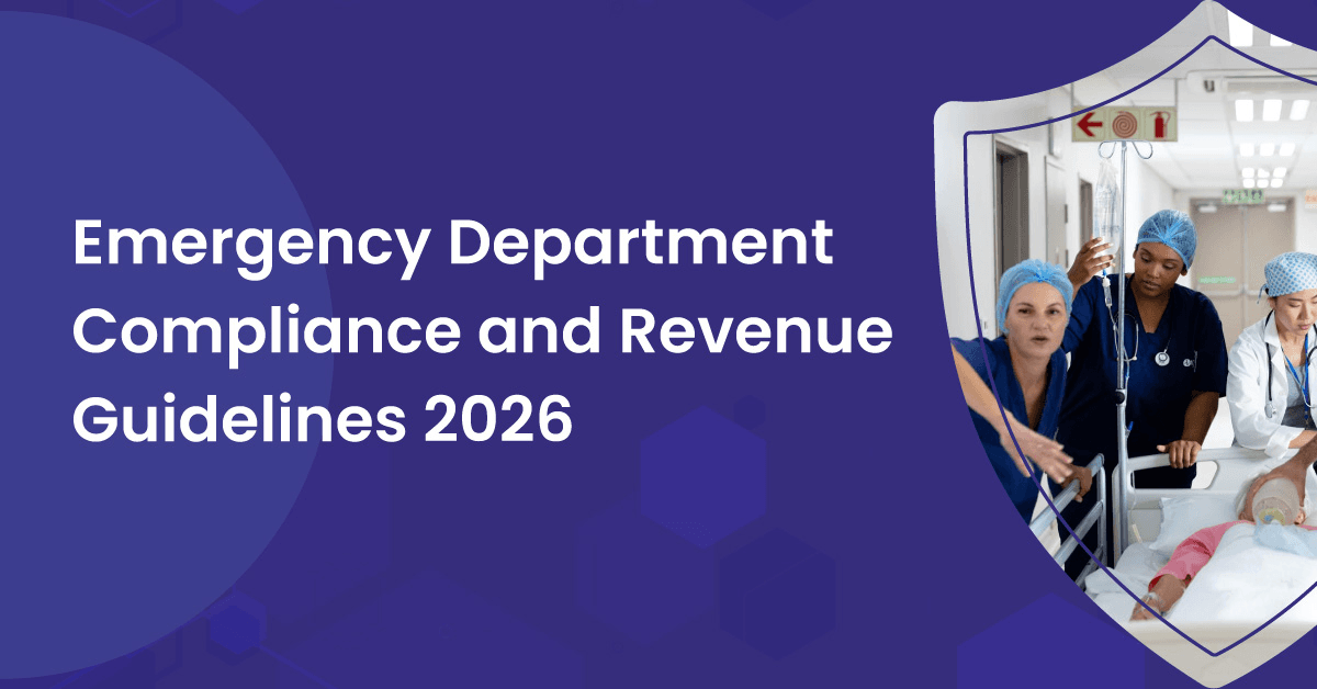 CMS Emergency Room Billing Guidelines 2026: Compliance and Revenue Updates for Emergency Departments