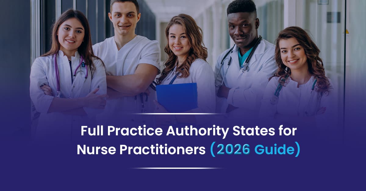 Full Practice Authority States for Nurse Practitioners (2026 Guide)