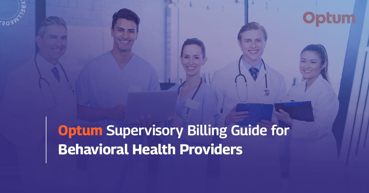 Optum Supervisory Billing Guide for Behavioral Health Providers